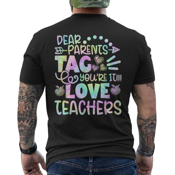 Dear Parents Tag You're It Love Teachers Tie Dye Men's T-shirt Back Print