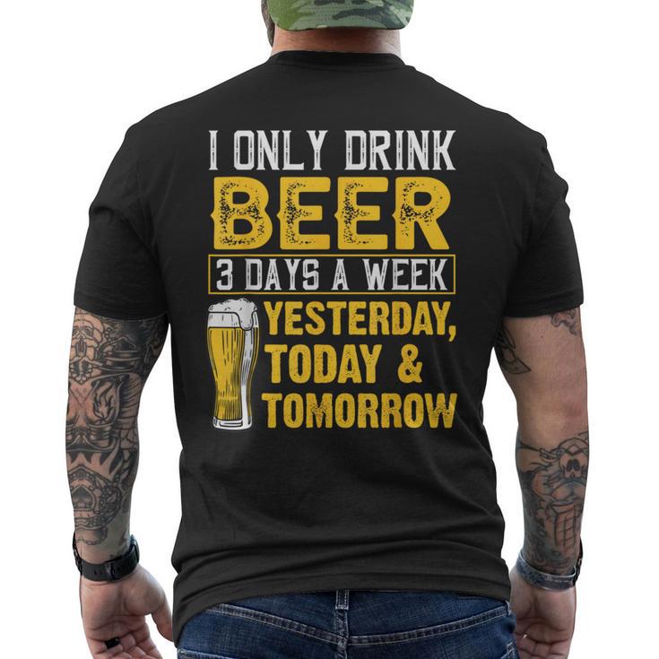 I Only Drink Beer 3 Days A Week Drinker Humor Lovers Men's T-shirt Back Print