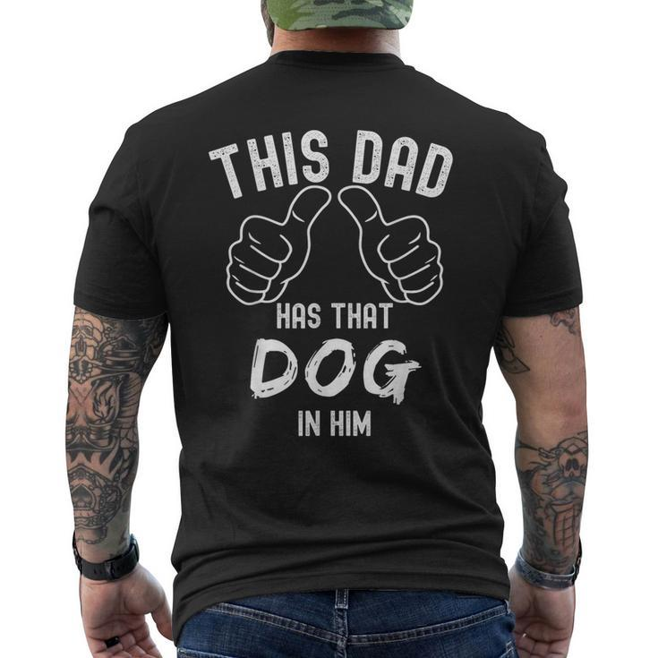 Fathers Day This Dad Has That Dog In Him Meme Joke Dad Men's T-shirt Back Print