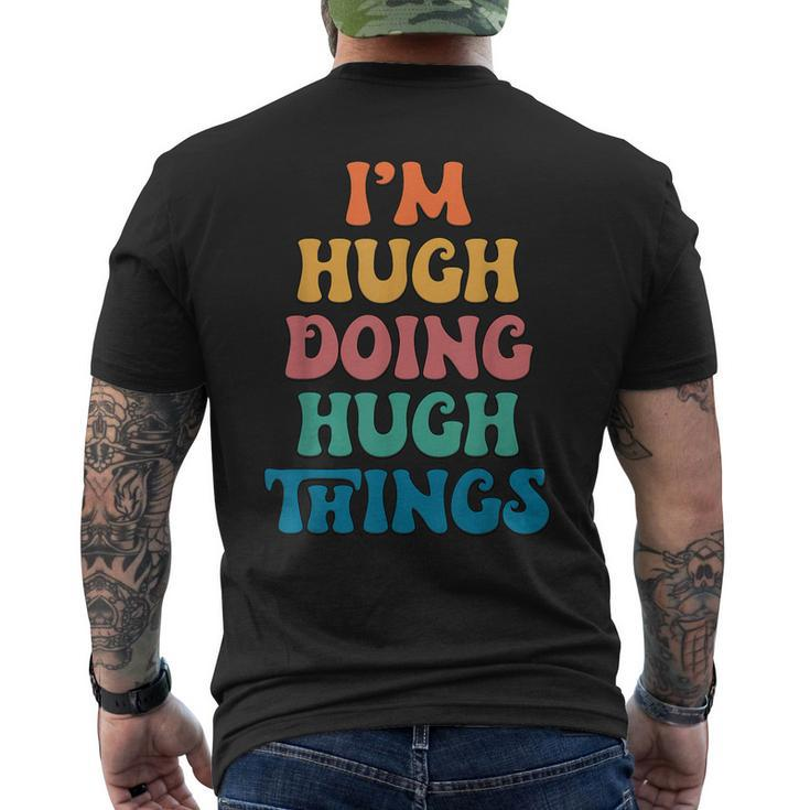 Hugh Name I'm Hugh Doing Hugh Things Men's T-shirt Back Print