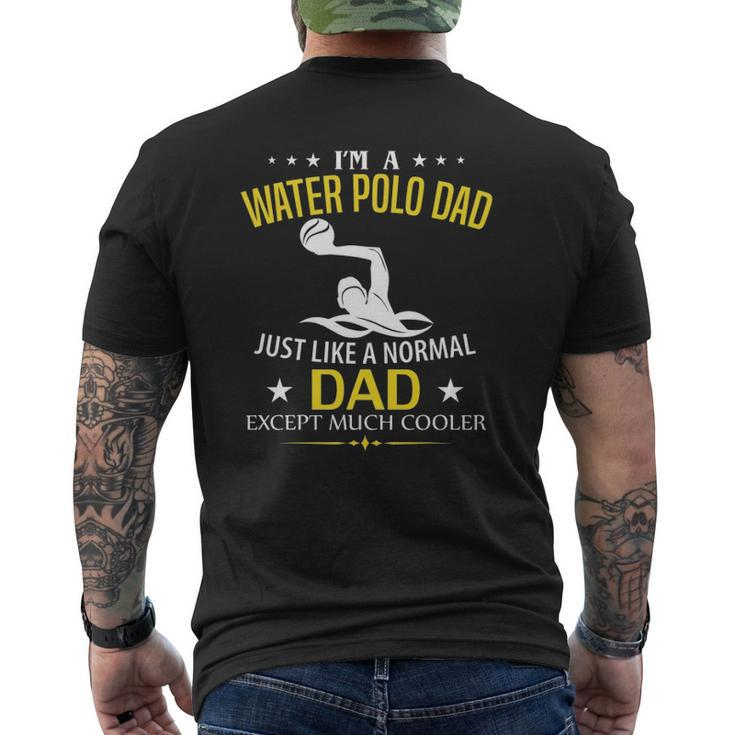 I'm A Water Polo Dad Like A Normal Just Much Cooler Mens Back Print T-shirt