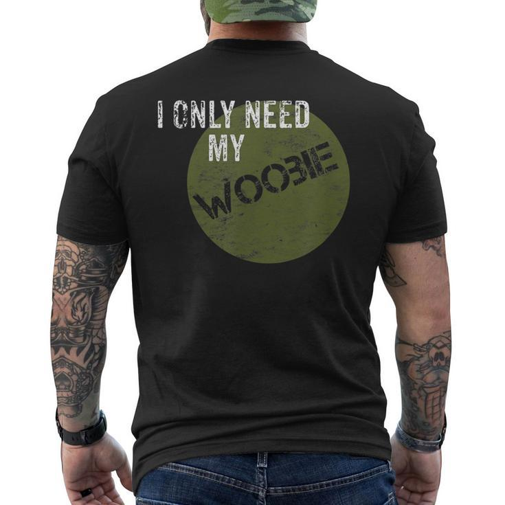 I Only Need My Woobie Military Veteran Humor Men's T-shirt Back Print
