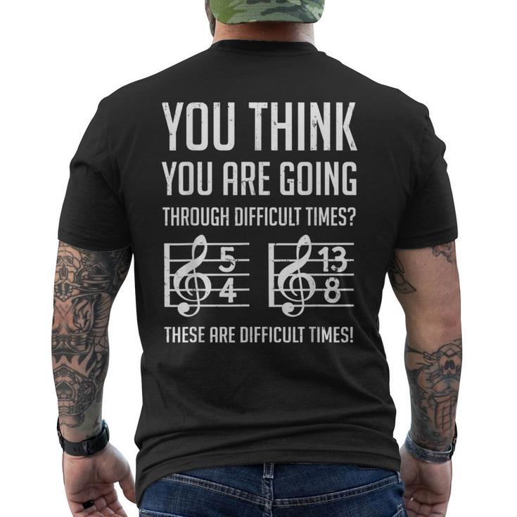 These Are Difficult Times For Musicians Men's T-shirt Back Print