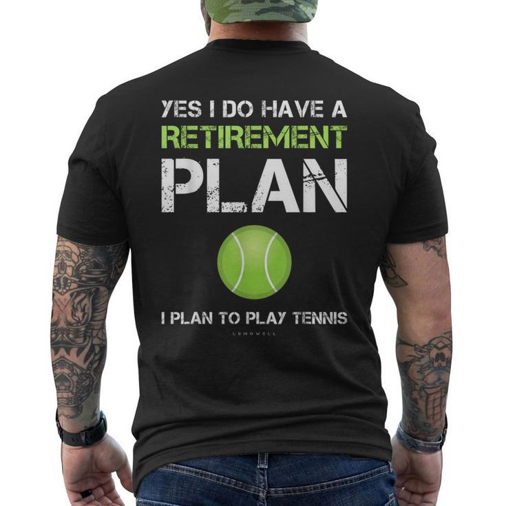 Tennis Yes I Have A Retirement Plan Play Tennis Men's T-shirt Back Print