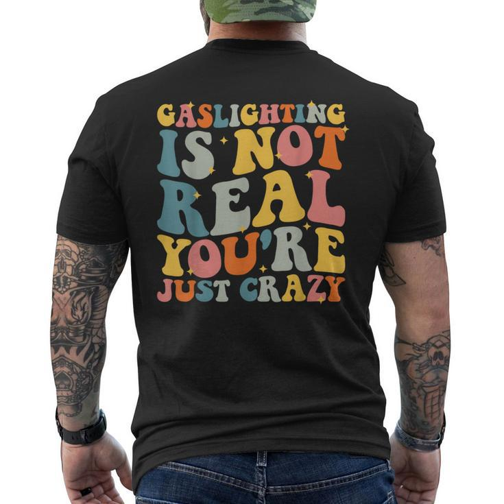 Gaslighting Is Not Real You're Just Crazy Retro Groovy Men's T-shirt Back Print