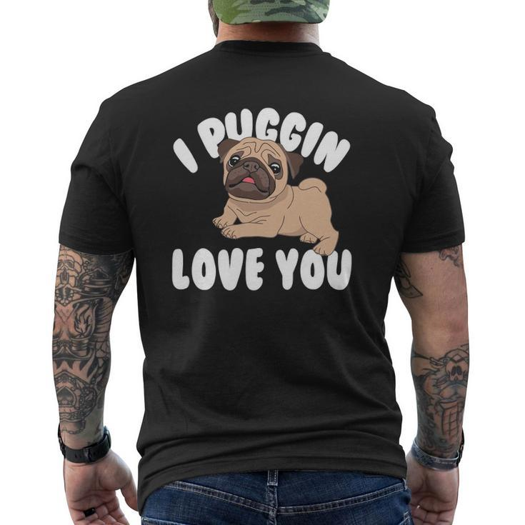 For Pug Lovers I Puggin Love You Mens Back Print T-shirt