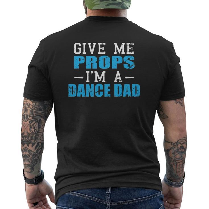 Give Me Props I'm A Dance Dad Cool Dads Tee Mens Back Print T-shirt