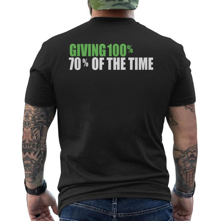 Giving 100 70 Of The Time Men's T-shirt Back Print