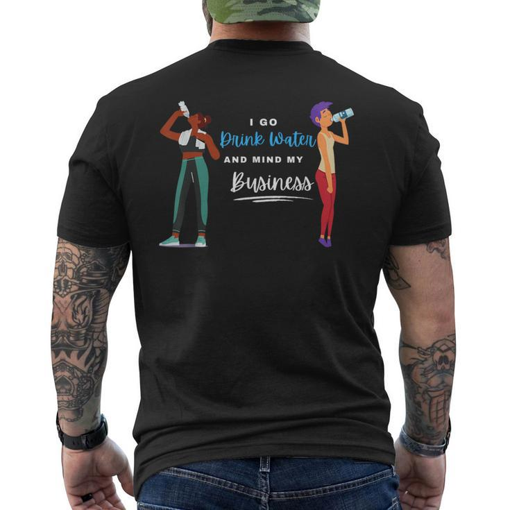 I Go Drink Water And Mind My Business -Carnival- Soca Music Men's T-shirt Back Print