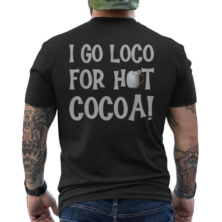 I Go Loco For Hot Cocoa Drinker Chocolate Quote Phrase Men's T-shirt Back Print