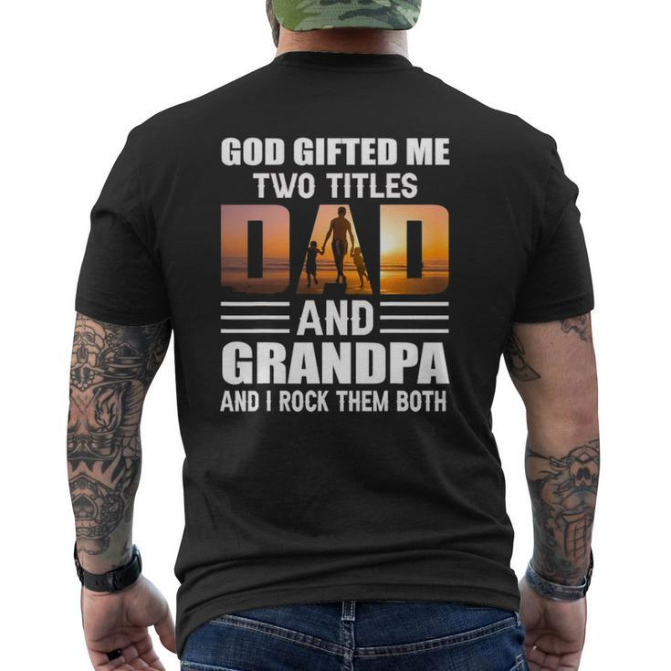 God ed Me Two Titles Dad And Grandpa Grandpa Mens Back Print T-shirt