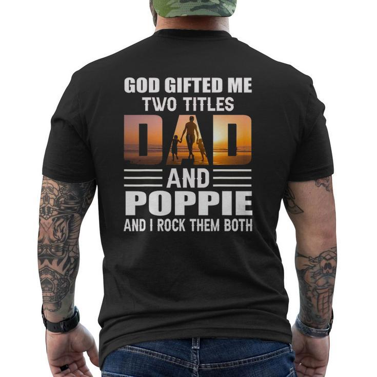 God ed Me Two Titles Dad And Poppie Poppie Mens Back Print T-shirt