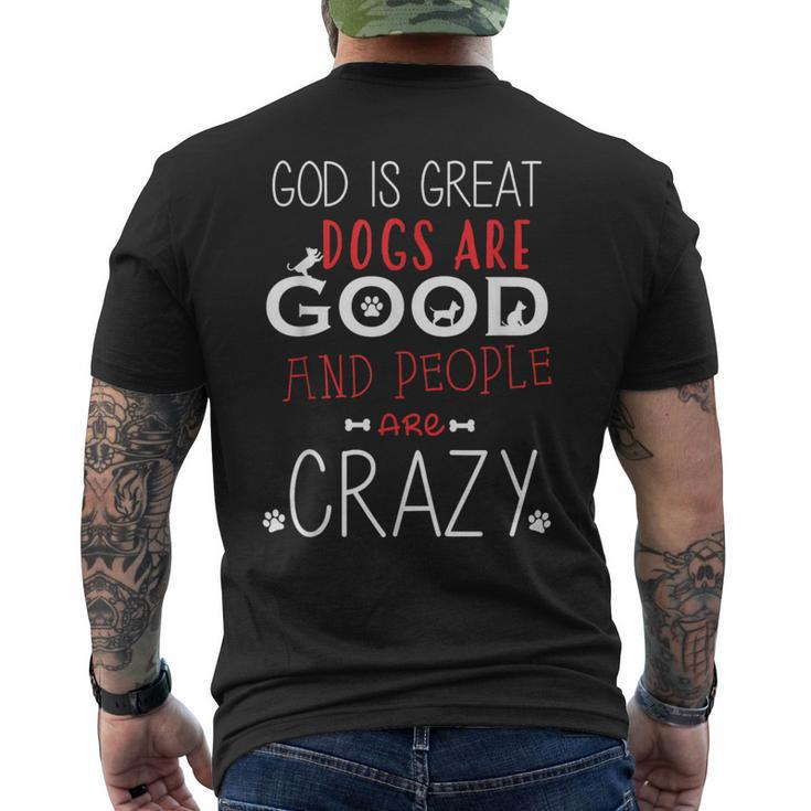God Is Great Dogs Are Good People Are Crazy Dog Lovers Men's T-shirt Back Print