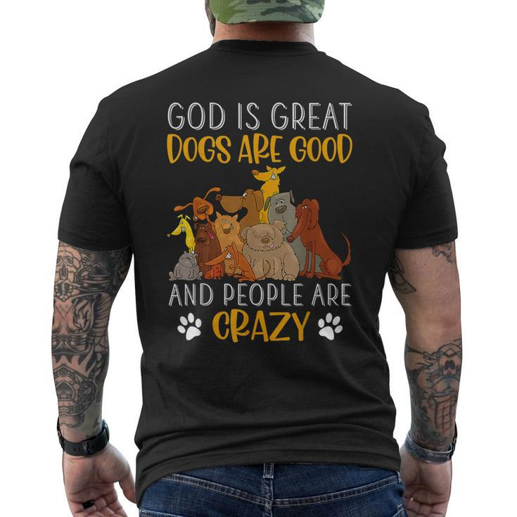 God Is Great Dogs Are Good And People Are Crazy Mens Back Print T-shirt