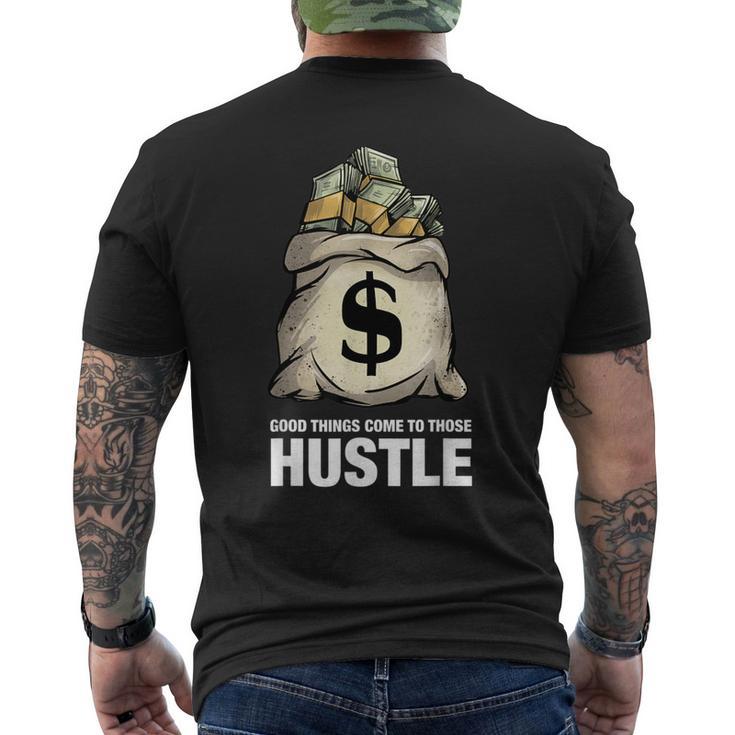 Good Things Come To Those That Hustle Clothing Entrepreneur Men's T-shirt Back Print