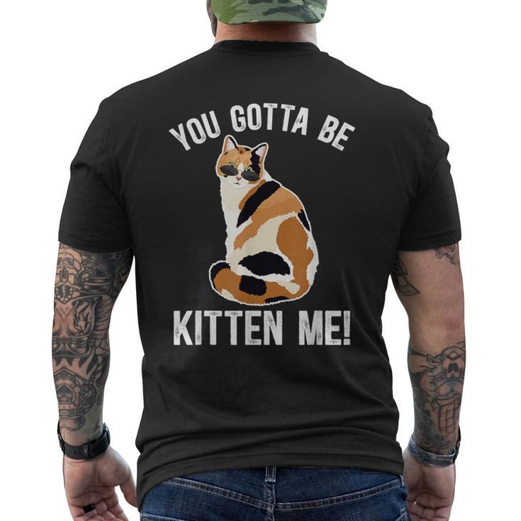 Gotta Be Kitten Me Calico Cat Owner Calico Cat Lover Men's T-shirt Back Print