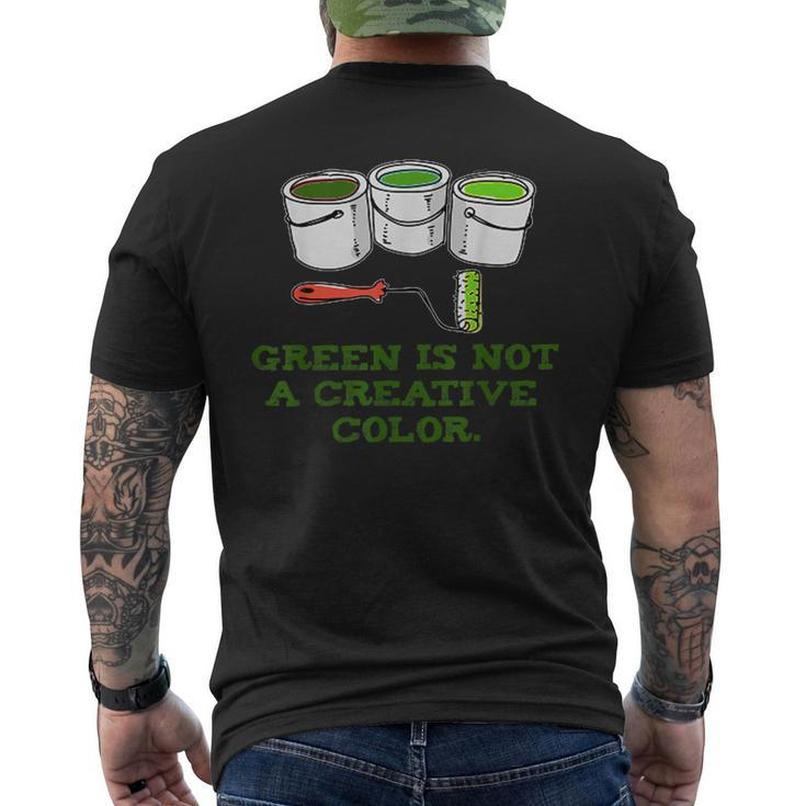 Green Is Not A Creative Color T Men's T-shirt Back Print