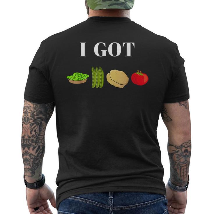 I Got Greens Beans Potatoes TomatoesMen's T-shirt Back Print