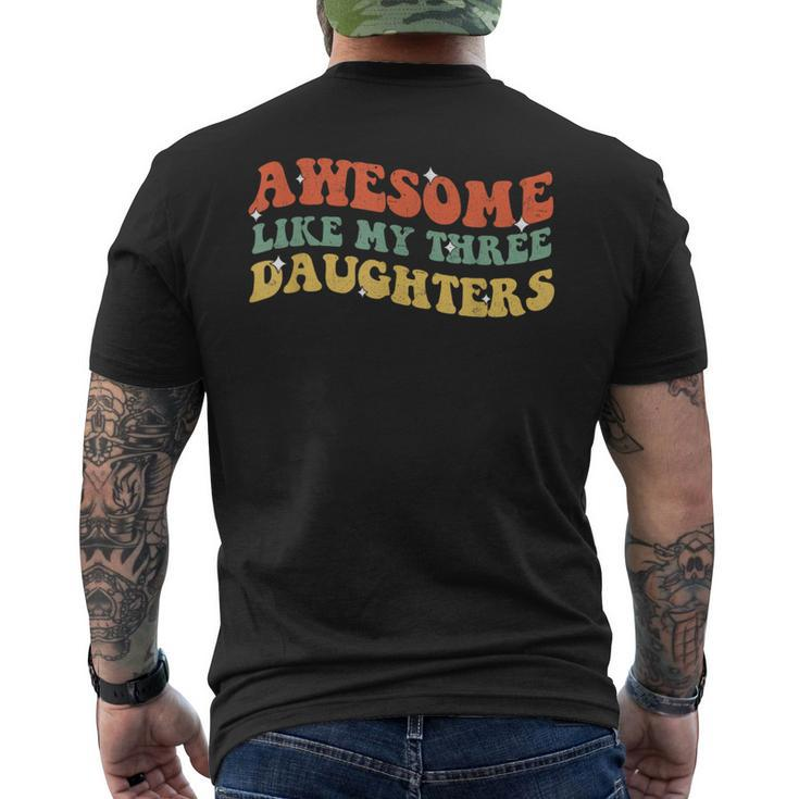 Groovy Awesome Like My Three Daughters Fathers Day Daddy Men's T-shirt Back Print