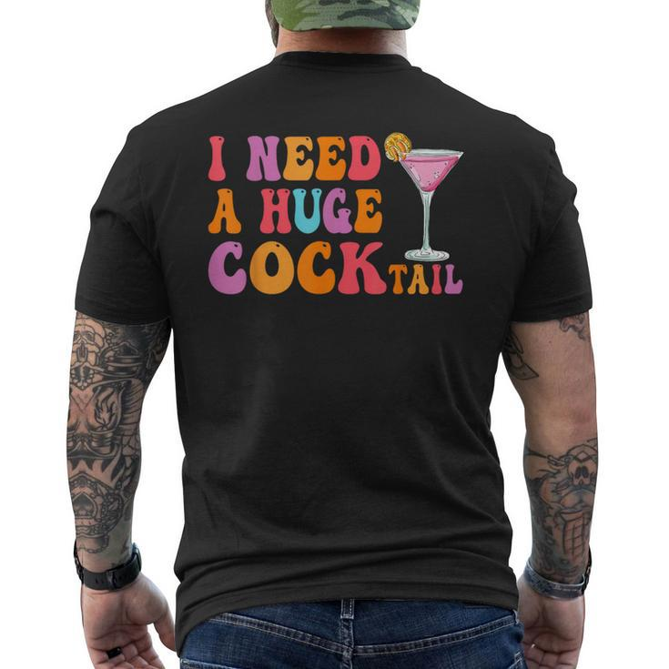 Groovy I Need A Huge Cocktail  Adult Humor Drinking Men's T-shirt Back Print
