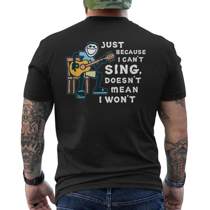Guitar Lover Just Because I Can't Sing Doesn't Mean I Won't Men's T-shirt Back Print