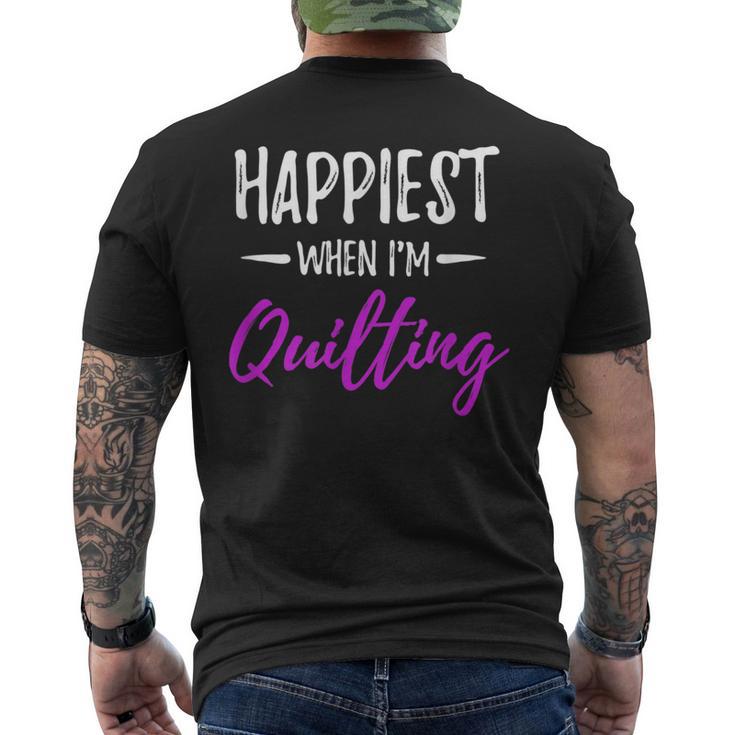 Happiest When I'm Quilting Idea Men's T-shirt Back Print