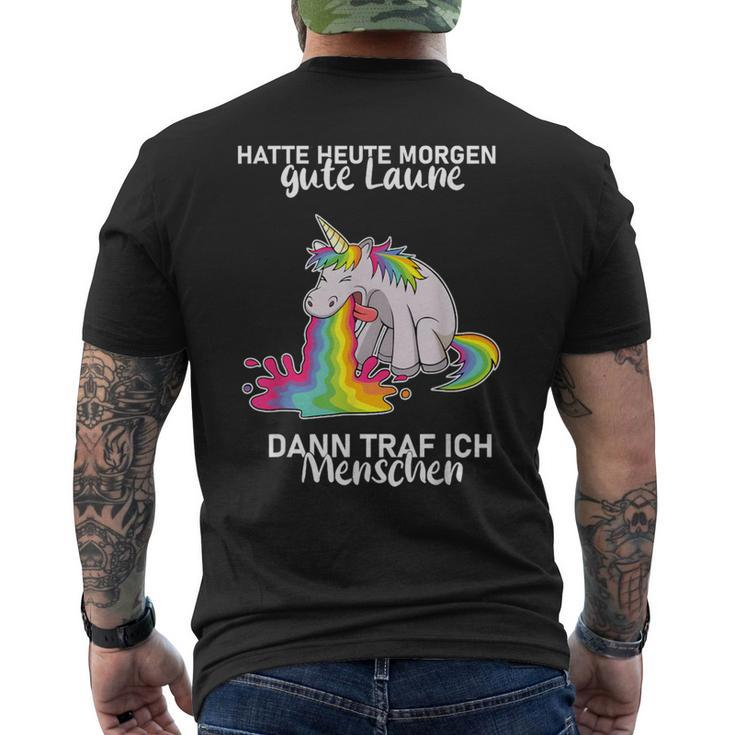 Hatte Heute Morgen Gute Laune Dann Traf Ich Menschen T-Shirt mit Rückendruck