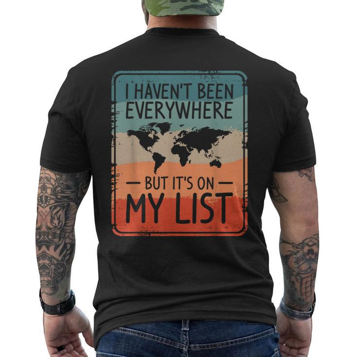 I Haven't Been Everywhere But It's On My List World Travel Men's T-shirt Back Print