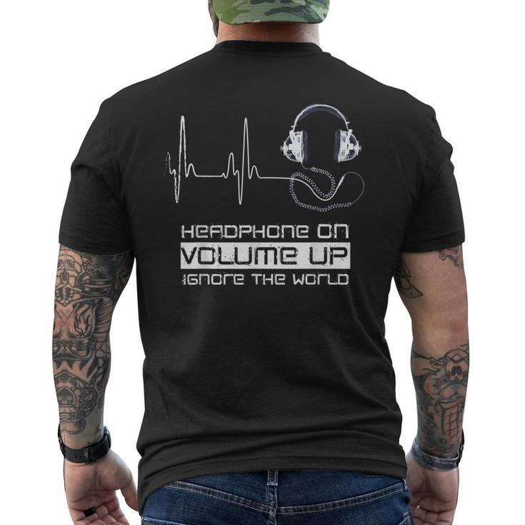 Headphone On Volume Up Ignore The World Headphones Men's T-shirt Back Print