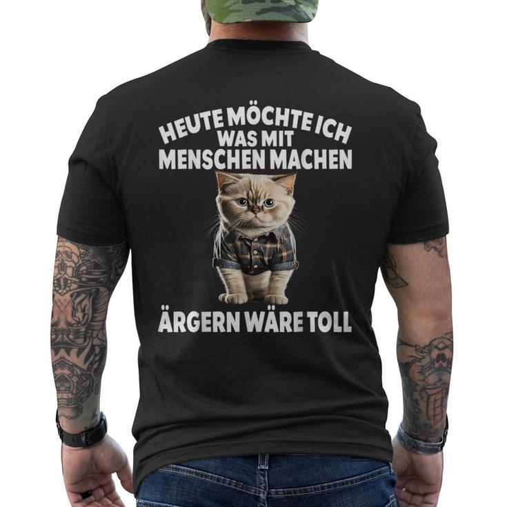 Heute Möchte Ich Was Mit Menschen Machen Ärgen Wäre Toll T-Shirt mit Rückendruck