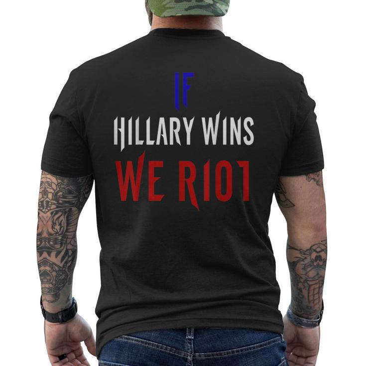 If Hillary Wins We Riot  2016 Political Men's T-shirt Back Print