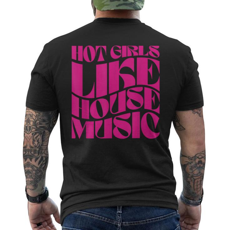 Hot Girls Like House Music Edm Rave Festival Groovy Men's T-shirt Back Print