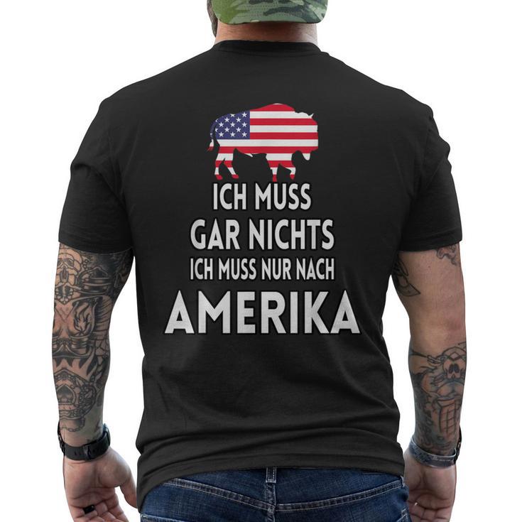 Ich Muss Gar Nichts Ich Muss Nur Nach Ameriken T-Shirt mit Rückendruck