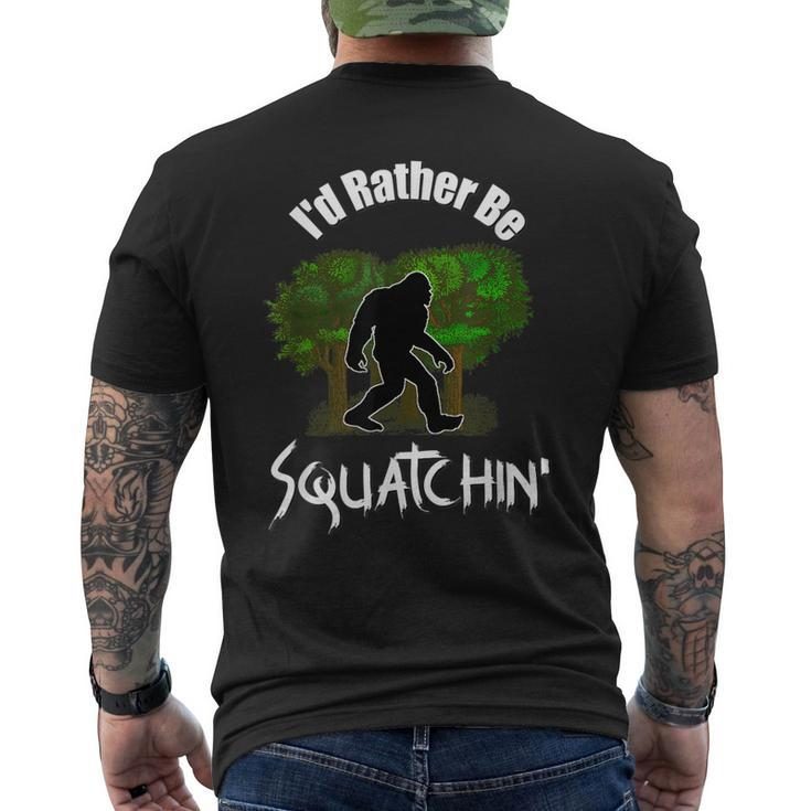 Id Rather Be Squatchin Fun Bigfoot Sasquatch Mens Back Print T-shirt