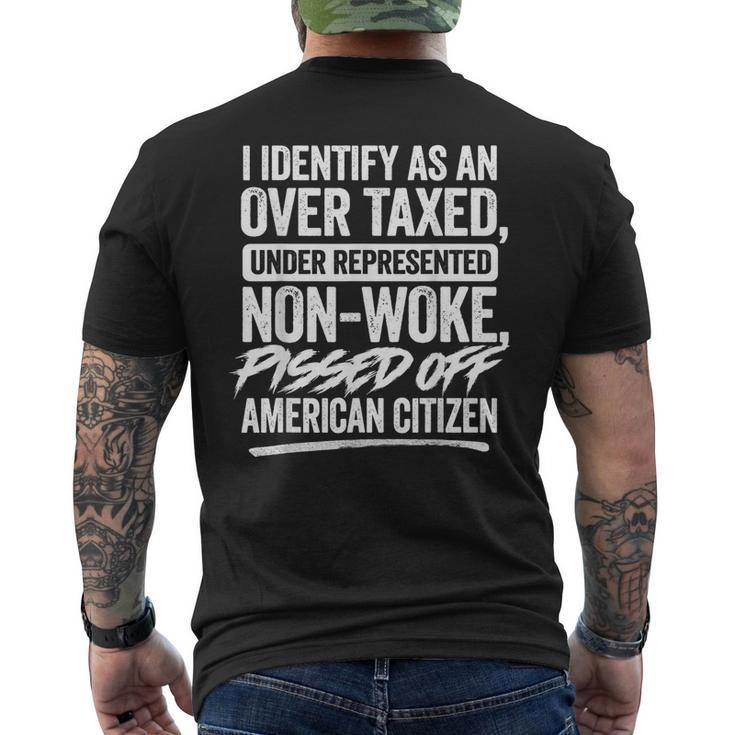 I Identify As An Over Taxed Under Represented Non-Woke Men's T-shirt Back Print
