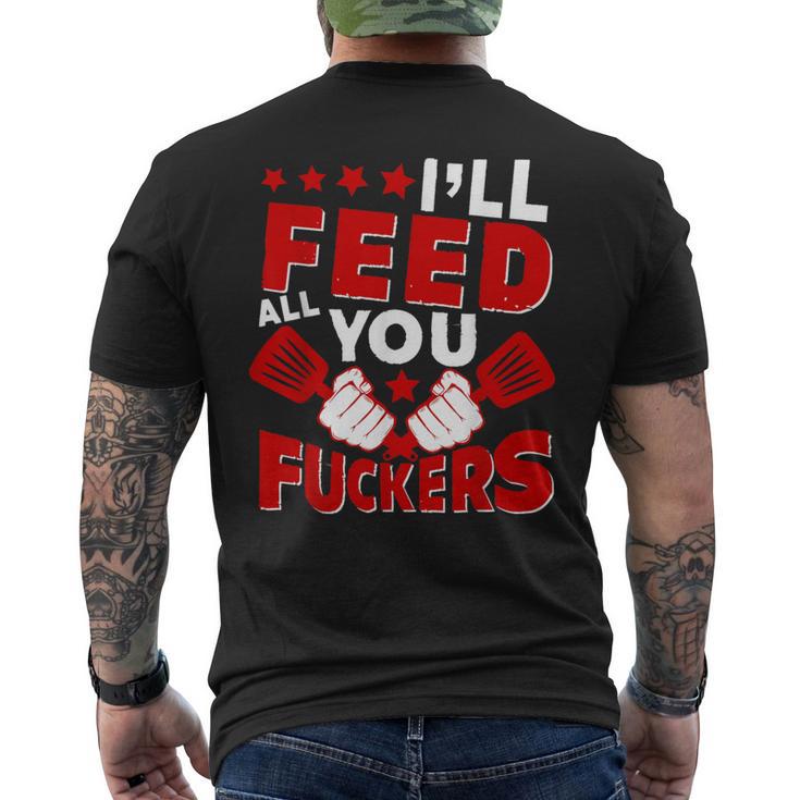 I'll Feed All You Fuckers Naughty Proud Chef Cook Men's T-shirt Back Print