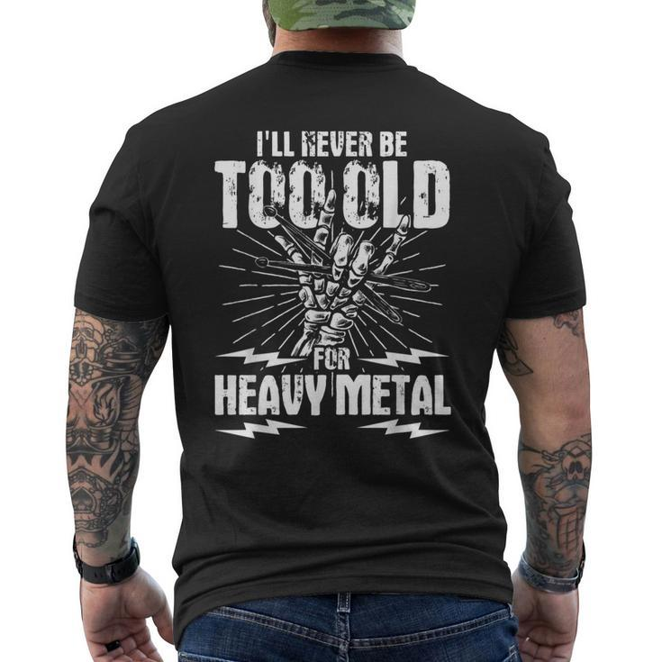 I'll Never Be Too Old For Heavy Metal Heavy Metal Music Men's T-shirt Back Print