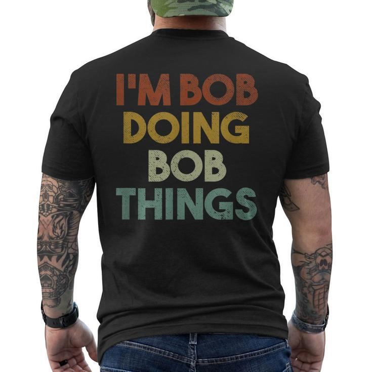 I'm Bob Doing Bob Things First Name Bob Men's T-shirt Back Print