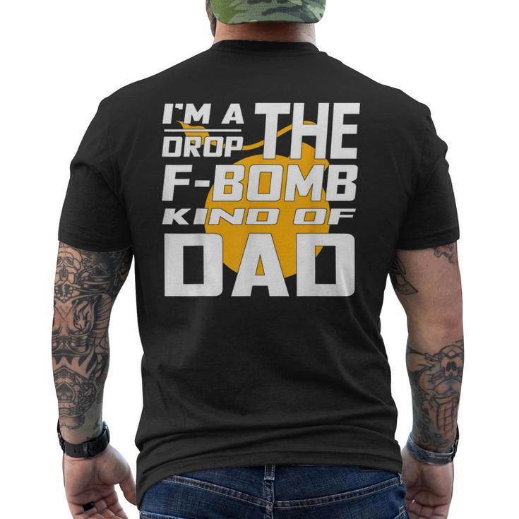 I'm A Drop The F Bomb Kind Of Dad Dad Men's T-shirt Back Print