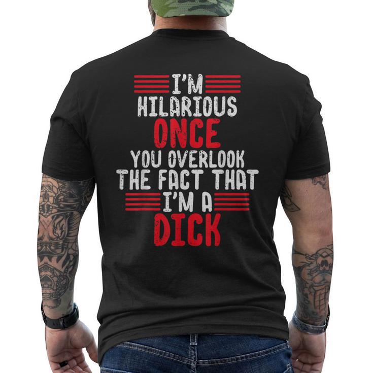 I'm A Hilarious Dick-Vulgar Profanity Adult Language Men's T-shirt Back Print