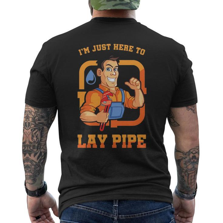 I'm Just Here To Lay Pipe Plumber Plumbing Repairman Piping Pipes Repair Gif Men's T-shirt Back Print