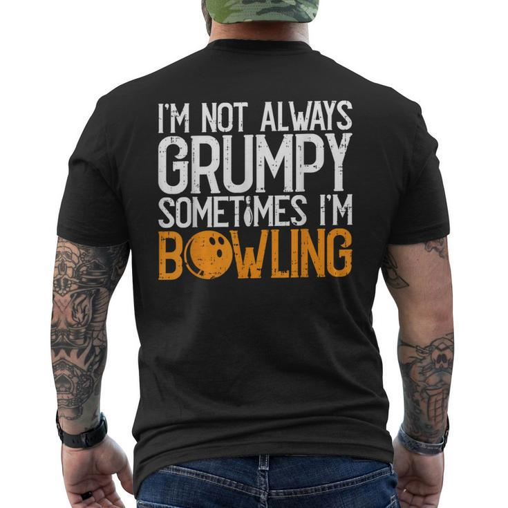 I'm Not Always Grumpy Sometimes I'm Bowling Bowlers & Men's T-shirt Back Print