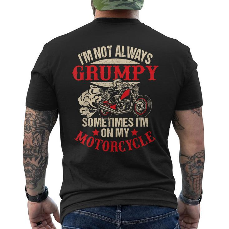 I'm Not Always Grumpy Sometimes I'm On My Motorcycle Men's T-shirt Back Print