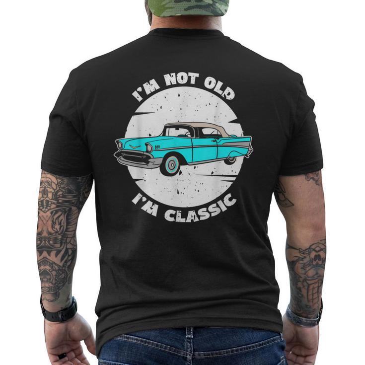 I'm Not Old I'm Classic Im Not Old Im A Classic Birthday Car Men's T-shirt Back Print