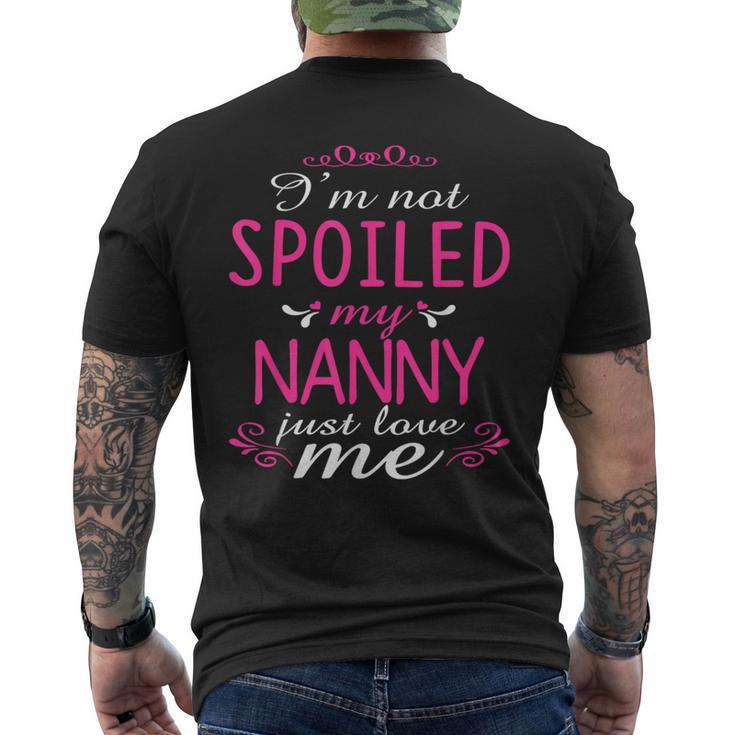 I'm Not Spoiled My Nanny Just Love Me Family Men's T-shirt Back Print