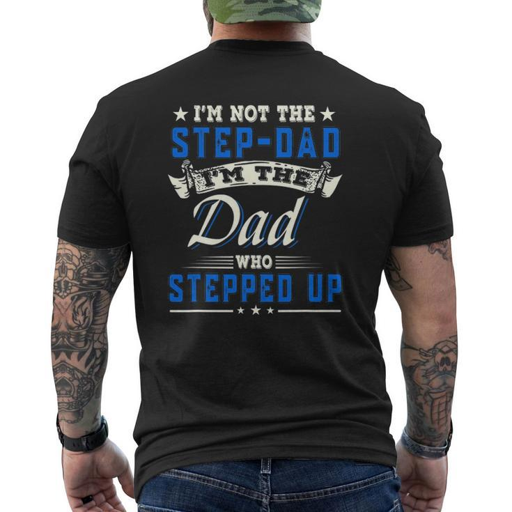 I'm Not The Step-Dad I'm The Dad Who Stepped Up Father Mens Back Print T-shirt
