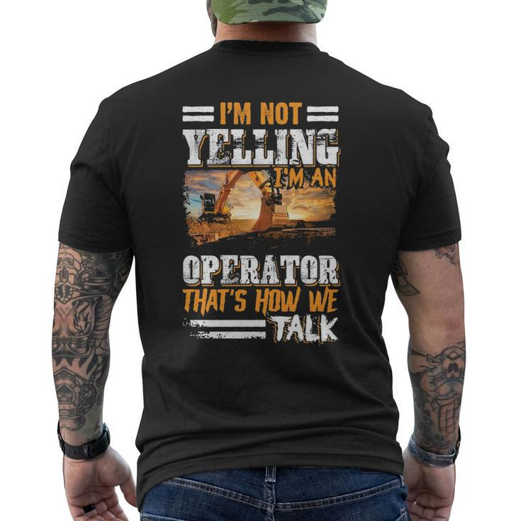 I'm Not Yelling I'm An Operator Heavy Equipment Fathers Day Men's T-shirt Back Print