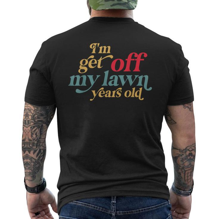 I'm Get Off My Lawn Years Old Saying Old Over The Hill Men's T-shirt Back Print