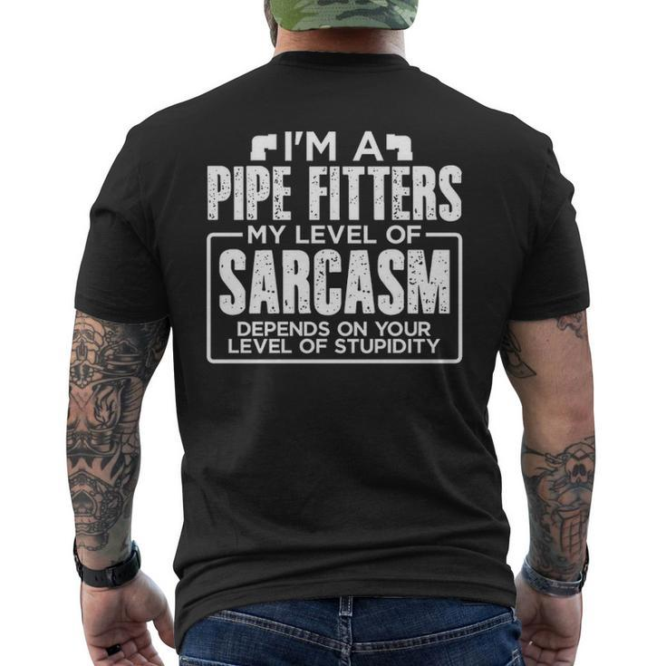 I'm A Pipe Fitter My Level Of Sarcasm Depends Your Level Of Stupidity Men's T-shirt Back Print