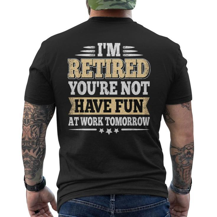 I'm Retired You Are Not Retro Vintage Retirement Retire Men's T-shirt Back Print